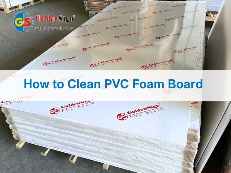 Jak čistit PVC pěnovou desku | Průvodce v&yacute;robcem PVC pěnov&yacute;ch desek – Goldensign
